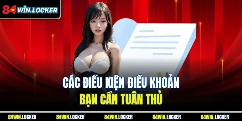 Các điều kiện điều khoản bạn cần tuân thủ