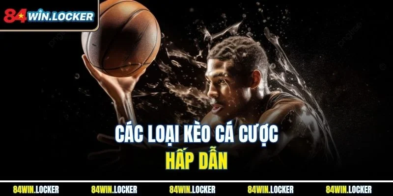 Các loại kèo cá cược hấp dẫn