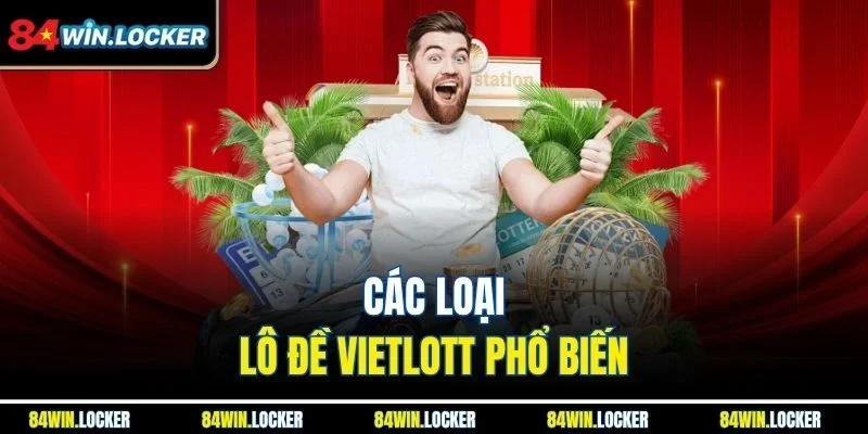 Các loại lô đề Vietlott phổ biến