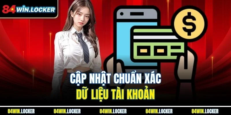 Cập nhật chuẩn xác dữ liệu tài khoản