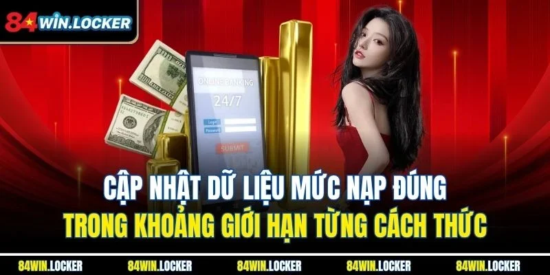 Cập nhật dữ liệu mức nạp đúng trong khoảng giới hạn từng cách thức
