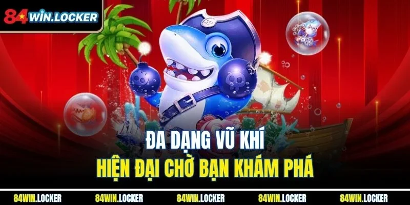 Đa dạng vũ khí hiện đại chờ bạn khám phá