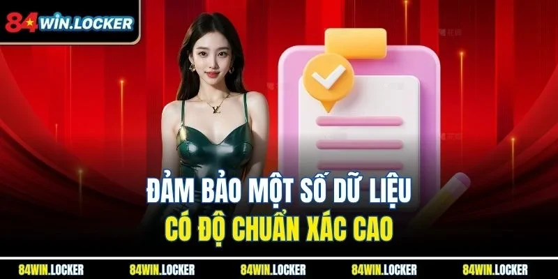 Đảm bảo một số dữ liệu có độ chuẩn xác cao