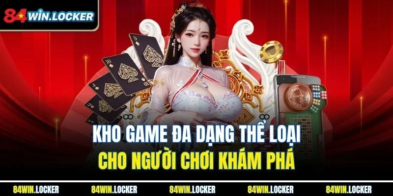 Kho game đa dạng thể loại cho người chơi khám phá