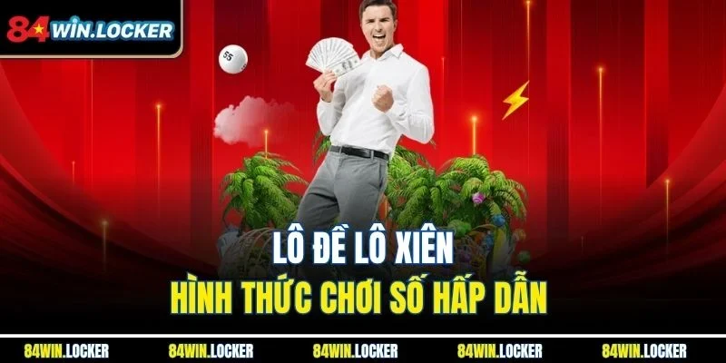 Lô đề lô xiên - Hình thức chơi số hấp dẫn