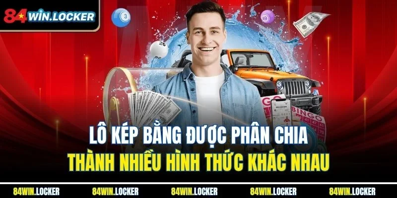 Lô kép bằng được phân chia thành nhiều hình thức khác nhau