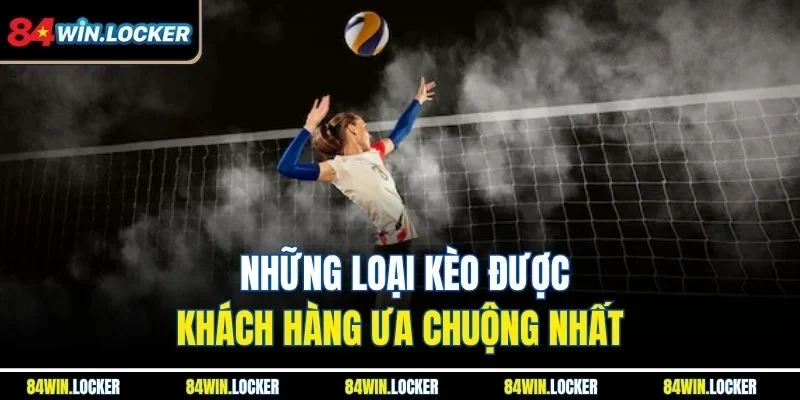 Những loại kèo được khách hàng ưa chuộng nhất