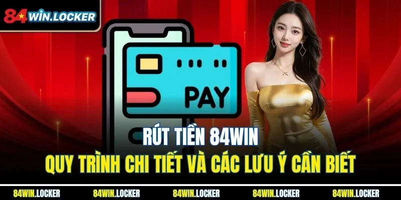 Rút tiền 84win
