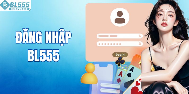 Đăng Nhập BL555 Siêu Tốc - Sảnh VIP Nhận Thưởng Lớn