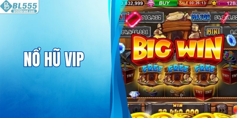 Nổ Hũ VIP - Sân Chơi Slot Được Quan Tâm Nhất Hiện Nay