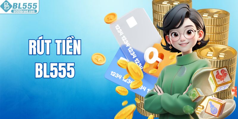 Rút Tiền BL555 - Mẹo Nhận Thưởng Nhanh Trong 30 Giây